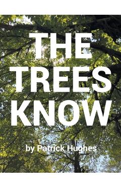 Coperta cărții 'The Trees Know - Patrick Hughes'