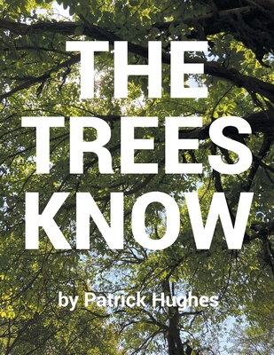 Coperta cărții 'The Trees Know - Patrick Hughes'