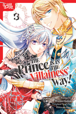 The Prince Is in the Villainess' Way!, Volume 3 - Minami Shiina