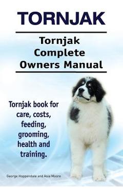 Coperta cărții 'Tornjak. Tornjak Complete Owners Manual. Tornjak book for care, costs, feeding, grooming, health and training. - Asia'