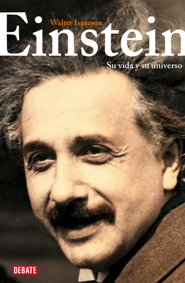 Einstein: Su Vida Y Su Universo / Einstein: His Life and Universe - Walter Isaacson