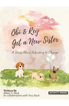 Coperta cărții 'Obi & Rey Get a New Sister: A Story About Adjusting to Change - Jillian Buck'