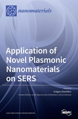 Application of Novel Plasmonic Nanomaterials on SERS - Grégory Barbillon