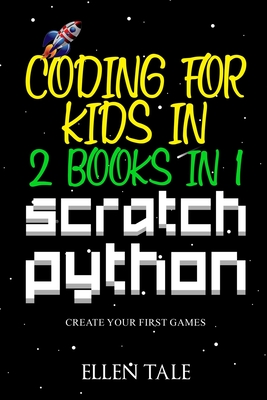 Coperta cărții 'Coding for Kids in Scratch Python - 2 Books in 1 -: Create Your First Games - Ellen Tale'