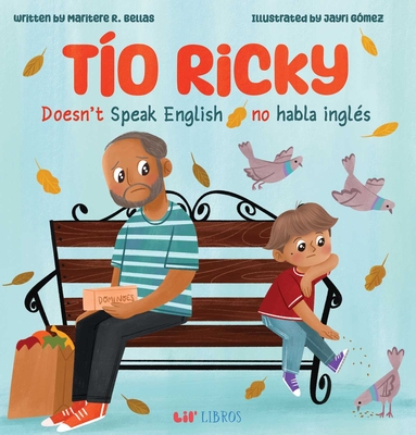 Tío Ricky Doesn't Speak English / Tío Ricky No Habla Inglés: A Bilingual English-Spanish Picture Book - Maritere R. Bellas