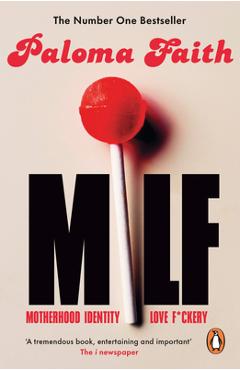 Coperta cărții 'Milf: Motherhood, Identity, Love and F*ckery - Paloma Faith'