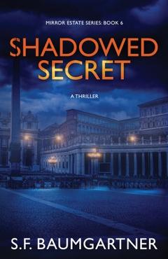 Coperta cărții 'Shadowed Secret (A Thriller) - S. F. Baumgartner'