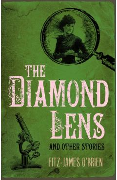 Poza produsului The Diamond Lens and Other Stories - Fitz-james O'brien