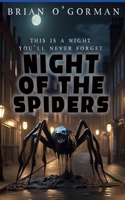 Night of the Spiders - Brian O'gorman