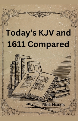 Today's KJV and 1611 Compared - Rick Norris