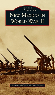New Mexico in World War II - Richard Melzer