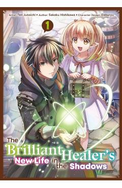 The Brilliant Healer's New Life in the Shadows: Volume 1 (Manga) - Sakaku Hishikawa