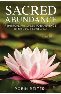 Coperta cărții 'Sacred Abundance: 7 Spiritual Principles to Experience Heaven on Earth Now! - Robin Reiter'
