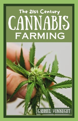 Coperta cărții 'The 21st Century Cannabis Farming: Growing Green: A Complete Manual for Newcomers to Modern Marijuana Cultivation -'
