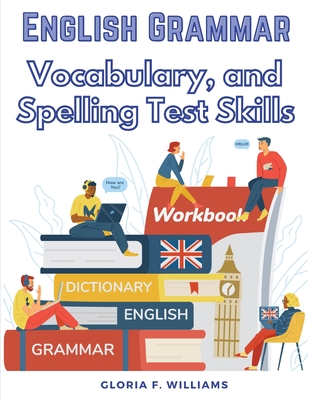 English Grammar: Vocabulary, and Spelling Test Skills - 