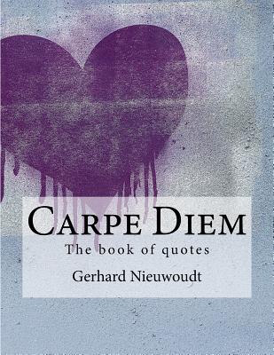 Carpe Diem: The great book of quotes - Gerhard Nieuwoudt