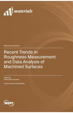 Coperta cărții 'Recent Trends in Roughness Measurement and Data Analysis of Machined Surfaces - Przemyslaw Podulka'