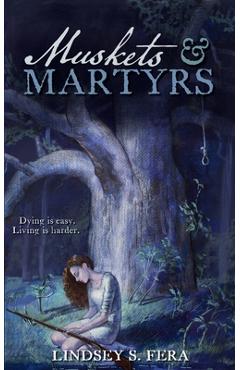 Coperta cărții 'Muskets & Martyrs - Lindsey S. Fera'