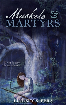 Coperta cărții 'Muskets & Martyrs - Lindsey S. Fera'