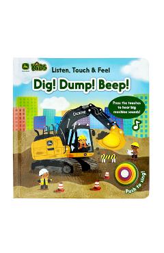 Coperta cărții 'John Deere Kids Listen Touch & Feel Dig! Dump! Beep! - Malgorzata Detner'
