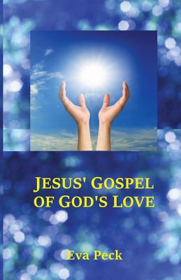 Coperta cărții 'Jesus' Gospel of God's Love - Eva Peck'