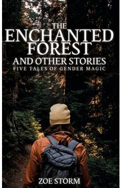 Coperta cărții 'The Enchanted Forest and Other Stories: Five Tales of Gender Magic - Zoe Storm'