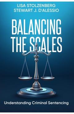 Coperta cărții 'Balancing the Scales: Understanding Criminal Sentencing - Stewart J. D'alessio'