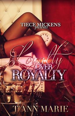 Loyalty Over Royalty - T'anne Marie