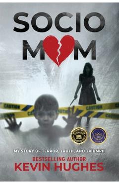 Poza produsului Sociomom: My story of Terror, Truth, and Triumph - Kevin Hughes