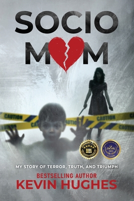 Sociomom: My story of Terror, Truth, and Triumph - Kevin Hughes