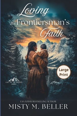 Loving the Frontiersman's Faith - Misty M. Beller