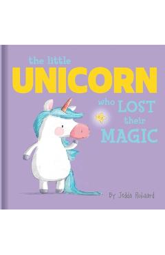 Coperta cărții 'The Little Unicorn Who Lost Their Magic: Lift-The-Flap Board Book - Jedda Robaard'