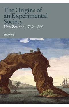 Coperta cărții 'The Origins of an Experimental Society: New Zealand, 1769-1860 - Erik Olssen'