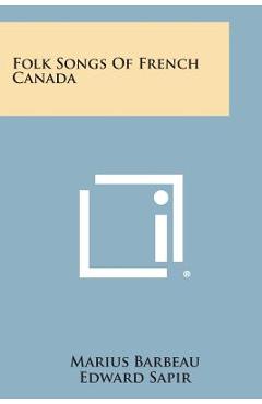 Coperta cărții 'Folk Songs of French Canada - Marius Barbeau'