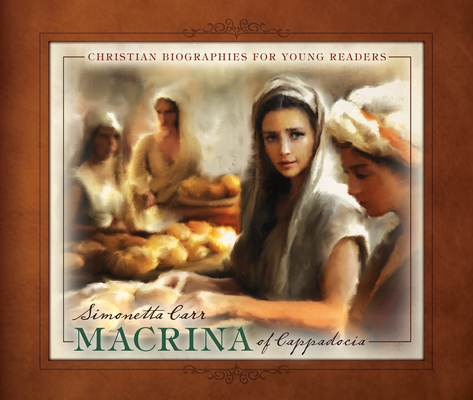 Macrina of Cappadocia - Simonetta Carr