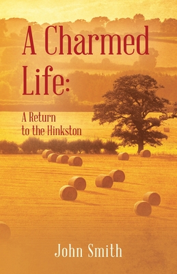 A Charmed Life: A Return to the Hinkston - John Smith