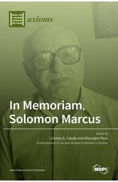 Coperta cărții 'In Memoriam, Solomon Marcus - Cristian S. Calude'