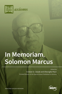 Coperta cărții 'In Memoriam, Solomon Marcus - Cristian S. Calude'