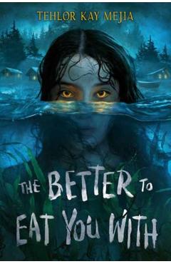 The Better to Eat You with - Tehlor Kay Mejia