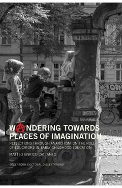 Coperta cărții 'Woandering towards places of imagination: Reflections through anarchism on the role of educators in early childhood'
