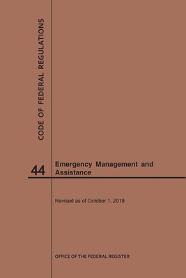 Code of Federal Regulations Title 44, Emergency Management and Assistance, 2019 - 