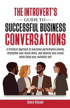 Coperta cărții 'The Introvert's Guide to Successful Business Conversations: A Practical Approach to Overcome Performance Anxiety,'