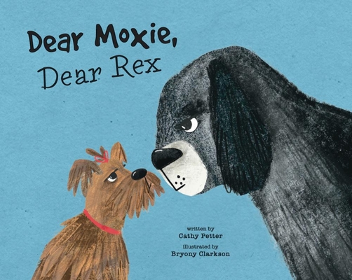 Dear Moxie, Dear Rex - Cathy Petter