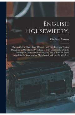 Coperta cărții 'English Housewifery.: Exemplified in Above Four Hundred and Fifty Receipts, Giving Directions in Most Parts of Cookery'