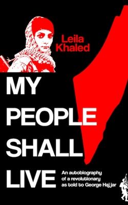 My People Shall Live, The Autobiography of a Revolutionary - George Hajjar
