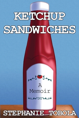 Ketchup Sandwiches - Stephanie Tobola