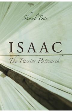Coperta cărții 'Isaac: The Passive Patriarch - Shaul Bar'