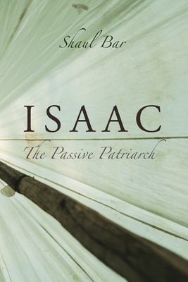 Coperta cărții 'Isaac: The Passive Patriarch - Shaul Bar'
