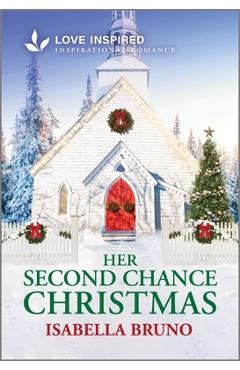 Her Second Chance Christmas: An Uplifting Inspirational Romance - Isabella Bruno