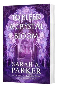 To Bleed a Crystal Bloom - Sarah A. Parker